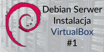 Debian Serwer Instalacja VirtualBox